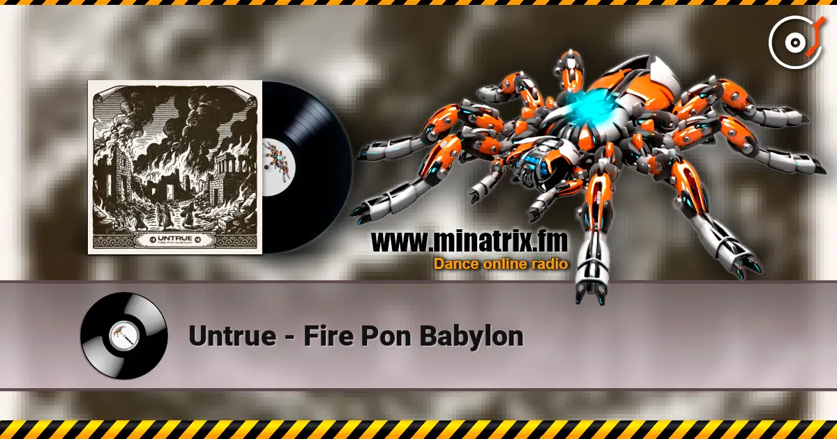 Untrue - Fire Pon Babylon escuchar online en alta calidad | Minatrix.FM
