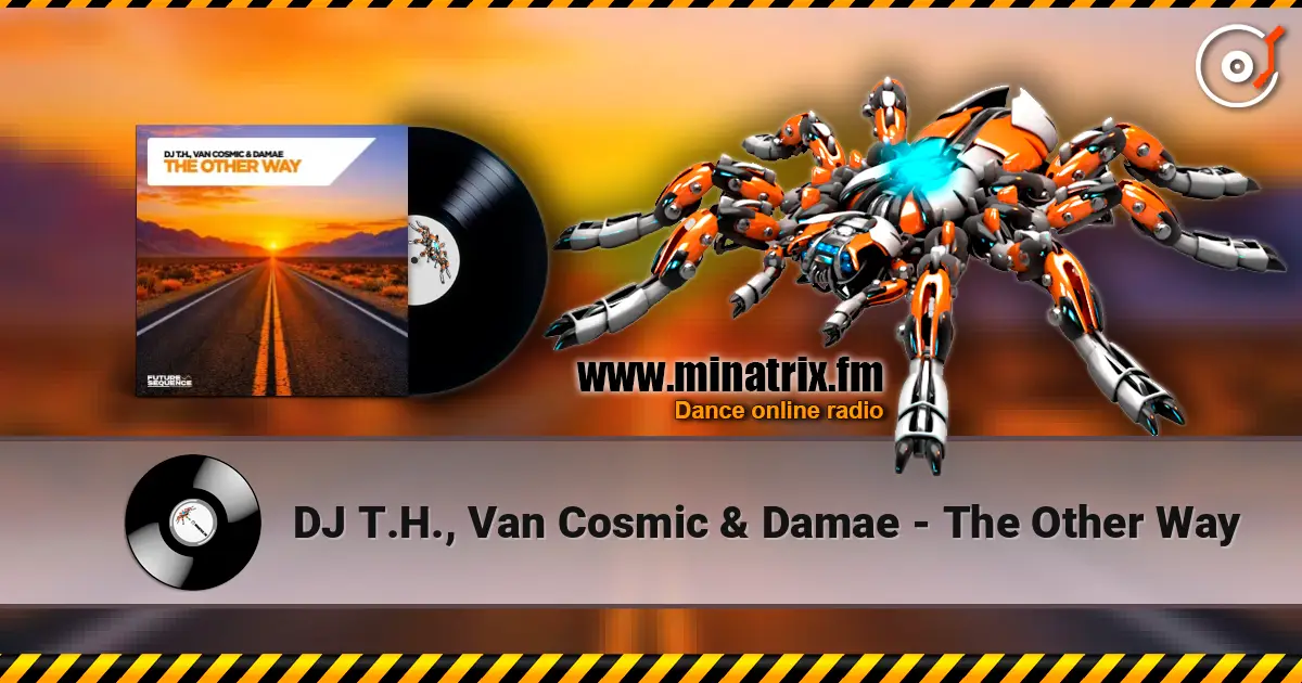 DJ T.H., Van Cosmic & Damae - The Other Way escuchar online en alta calidad | Minatrix.FM