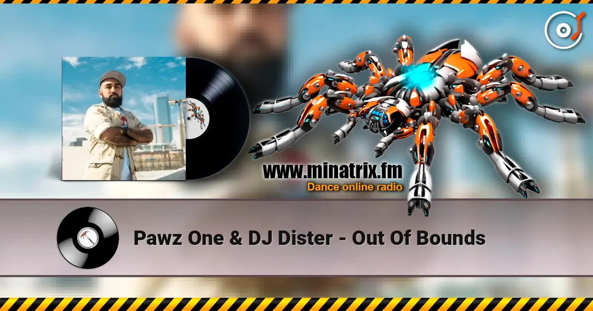 Pawz One & DJ Dister - Out Of Bounds escuchar online en alta calidad | Minatrix.FM