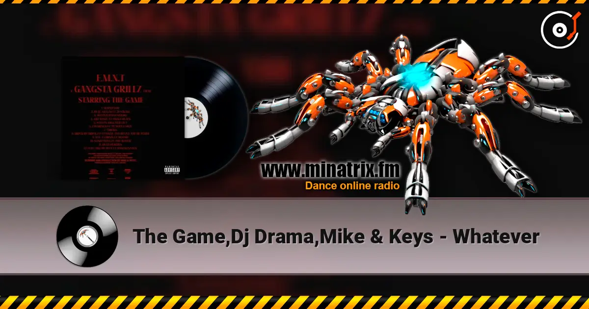 The Game,Dj Drama,Mike & Keys - Whatever escuchar online en alta calidad | Minatrix.FM