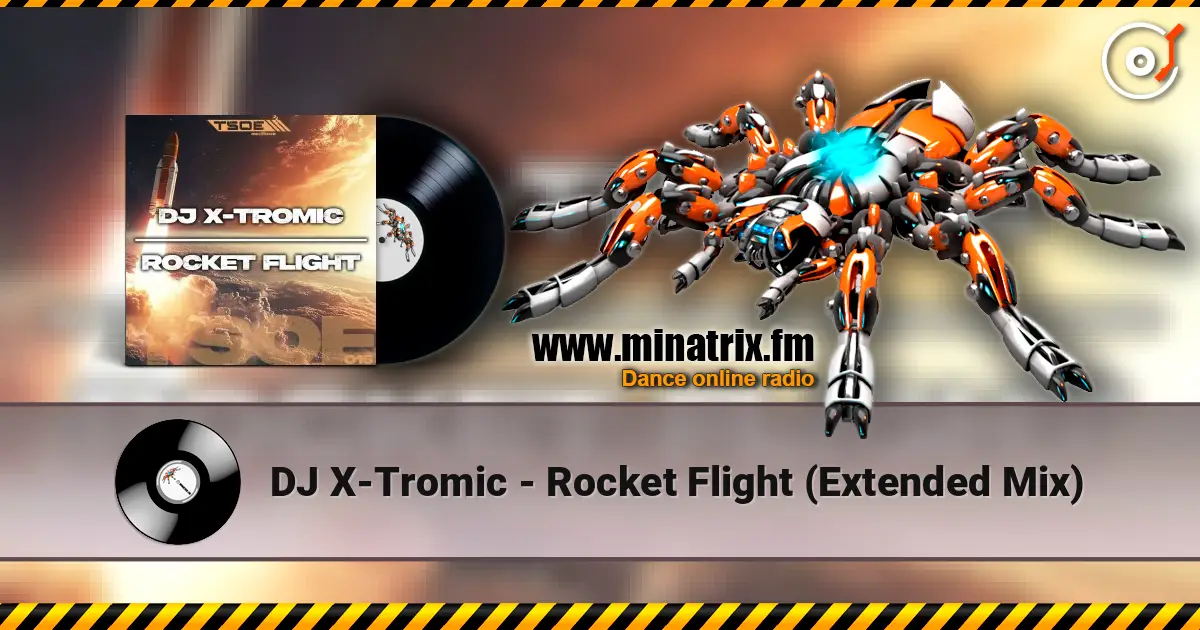 DJ X-Tromic - Rocket Flight (Extended Mix) escuchar online en alta calidad | Minatrix.FM