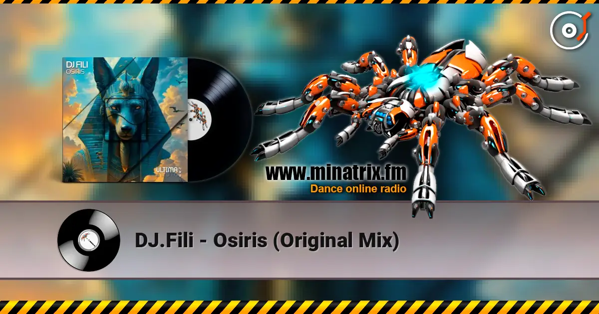 DJ.Fili - Osiris (Original Mix) escuchar online en alta calidad | Minatrix.FM