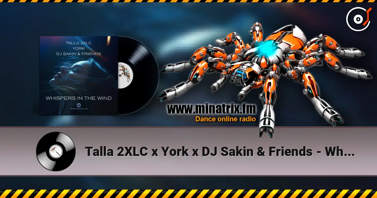 Talla 2XLC x York x DJ Sakin & Friends - Whispers In The Wind (Extended Mix) escuchar online en alta calidad | Minatrix.FM