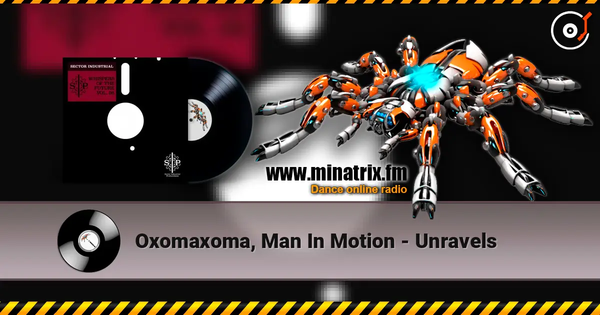 Oxomaxoma, Man In Motion - Unravels escuchar online en alta calidad | Minatrix.FM