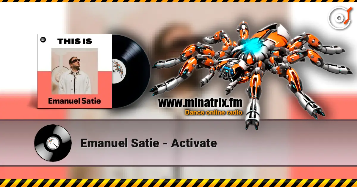 Emanuel Satie - Activate escuchar online en alta calidad | Minatrix.FM