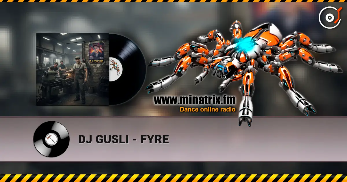DJ GUSLI - FYRE escuchar online en alta calidad | Minatrix.FM