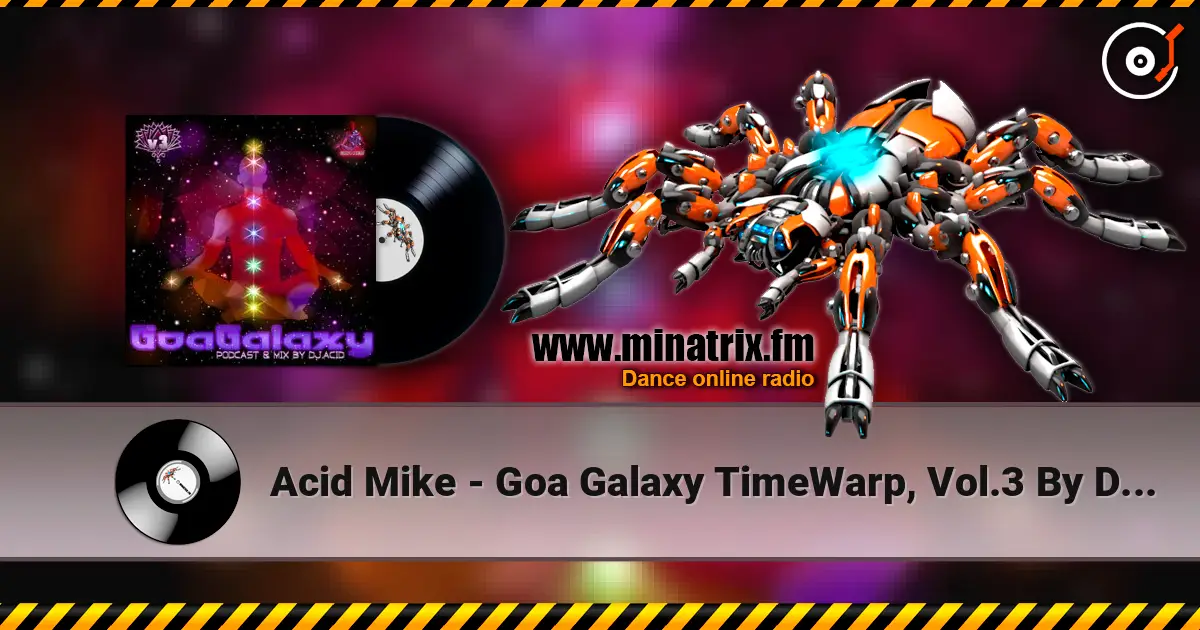 Acid Mike - Goa Galaxy TimeWarp, Vol.3 By DJ Acid Mike (DJ Mix) escuchar online en alta calidad | Minatrix.FM