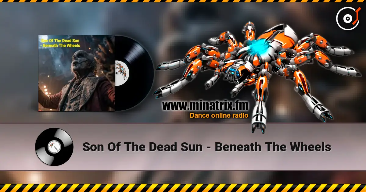 Son Of The Dead Sun - Beneath The Wheels escuchar online en alta calidad | Minatrix.FM