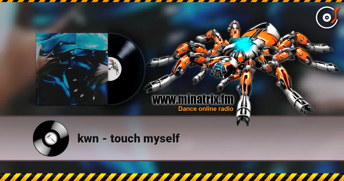 kwn - touch myself escuchar online en alta calidad | Minatrix.FM