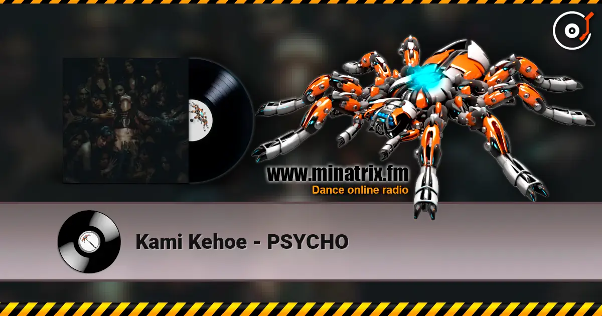 Kami Kehoe - PSYCHO escuchar online en alta calidad | Minatrix.FM