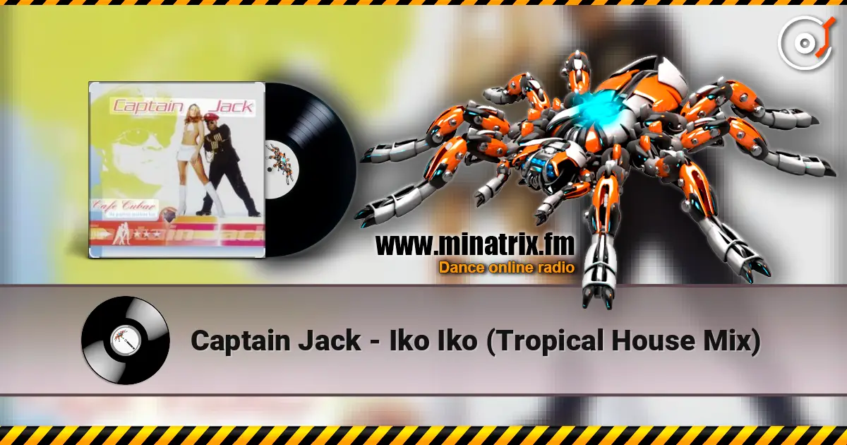 Captain Jack - Iko Iko (Tropical House Mix) escuchar online en alta calidad | Minatrix.FM