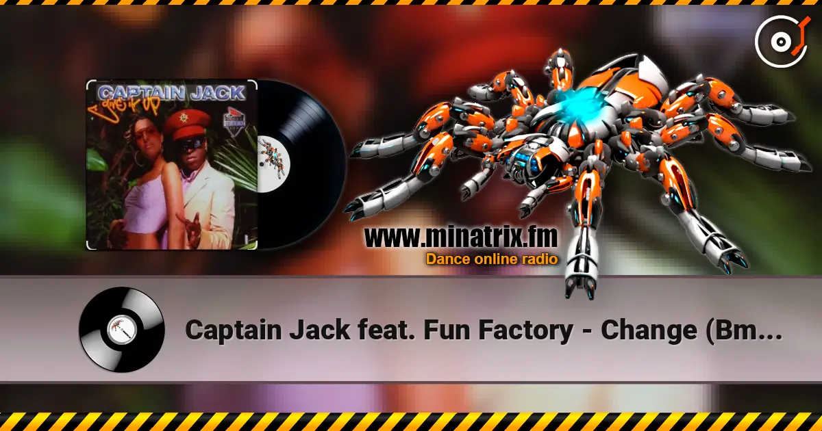 Captain Jack feat. Fun Factory - Change (Bmonde Remix Radio Mix) escuchar online en alta calidad | Minatrix.FM