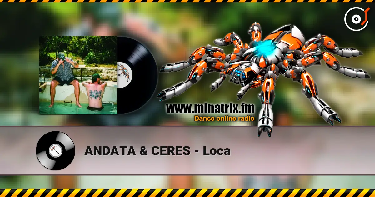 ANDATA & CERES - Loca escuchar online en alta calidad | Minatrix.FM