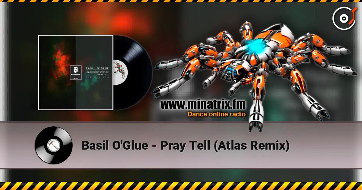 Basil O'Glue - Pray Tell (Atlas Remix) escuchar online en alta calidad | Minatrix.FM