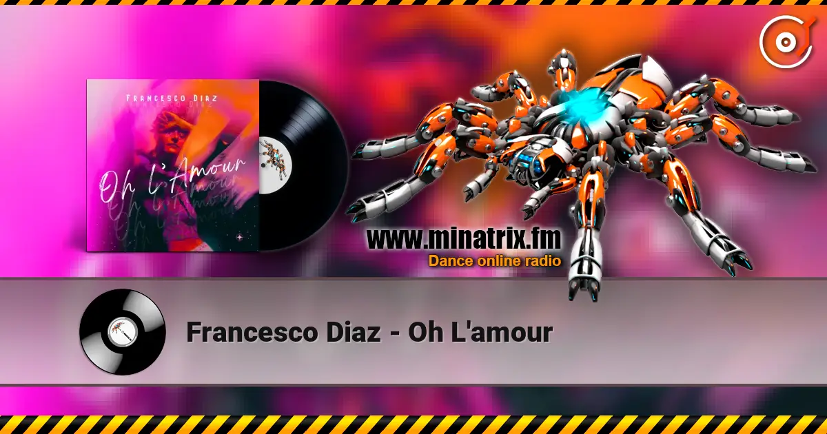 Francesco Diaz - Oh L'amour escuchar online en alta calidad | Minatrix.FM
