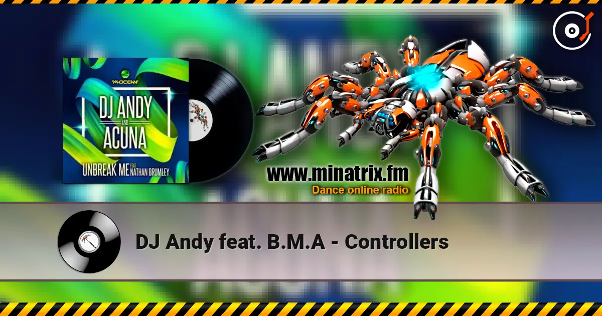 DJ Andy feat. B.M.A - Controllers escuchar online en alta calidad | Minatrix.FM