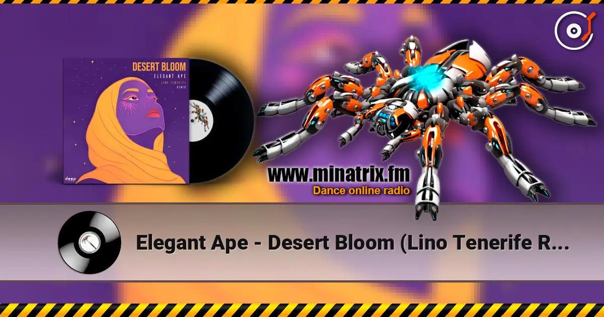 Elegant Ape - Desert Bloom (Lino Tenerife Remix) escuchar online en alta calidad | Minatrix.FM