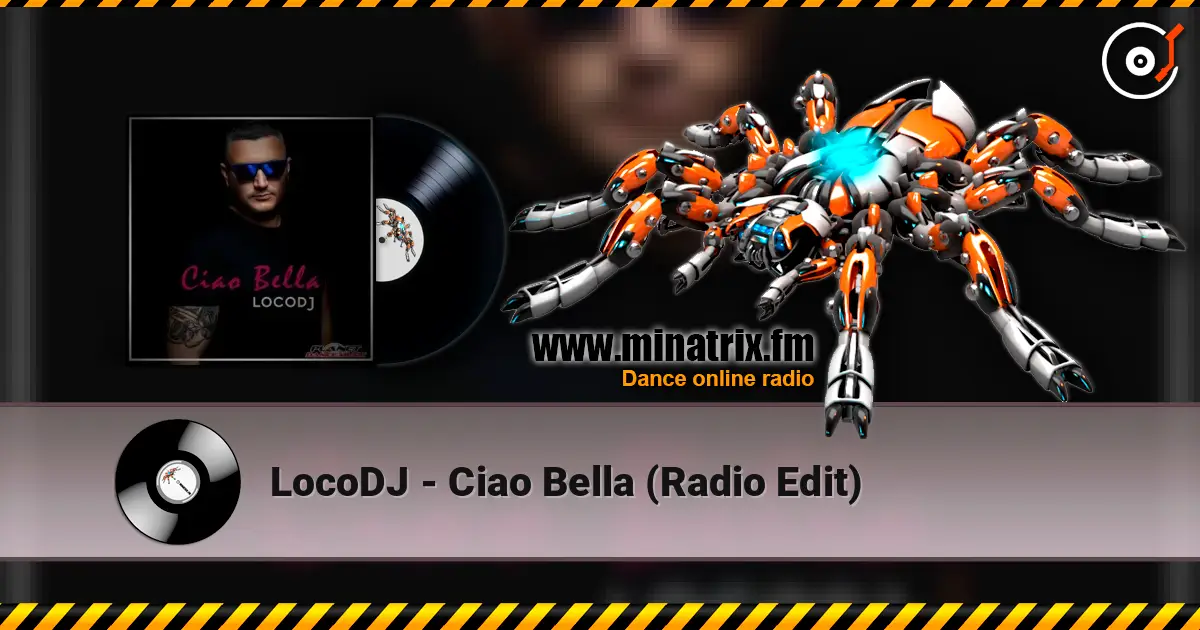 LocoDJ - Ciao Bella (Radio Edit) escuchar online en alta calidad | Minatrix.FM