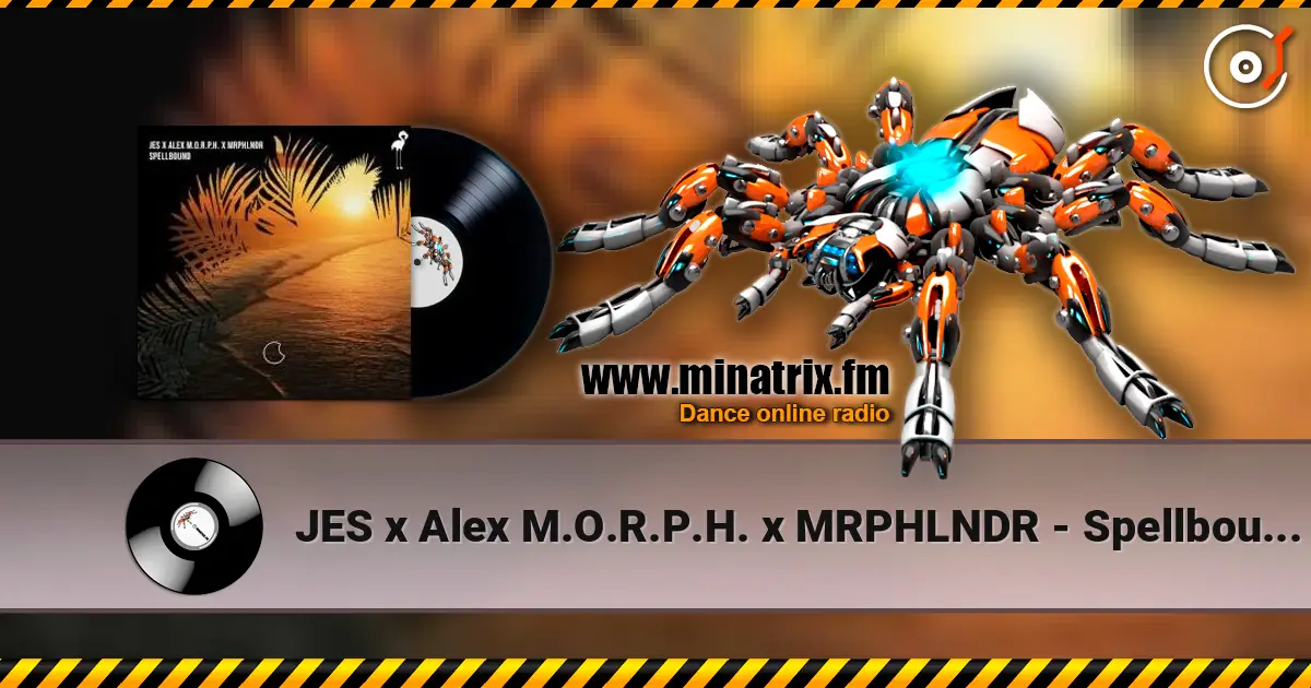 JES x Alex M.O.R.P.H. x MRPHLNDR - Spellbound (Original Mix) escuchar online en alta calidad | Minatrix.FM