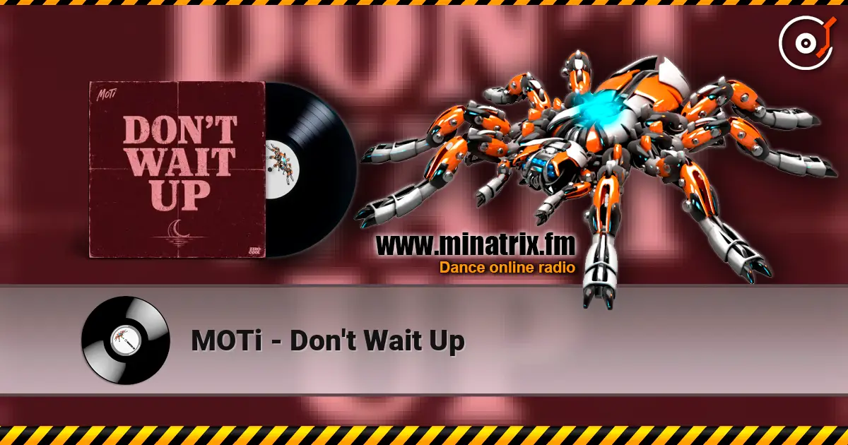 MOTi - Don't Wait Up escuchar online en alta calidad | Minatrix.FM