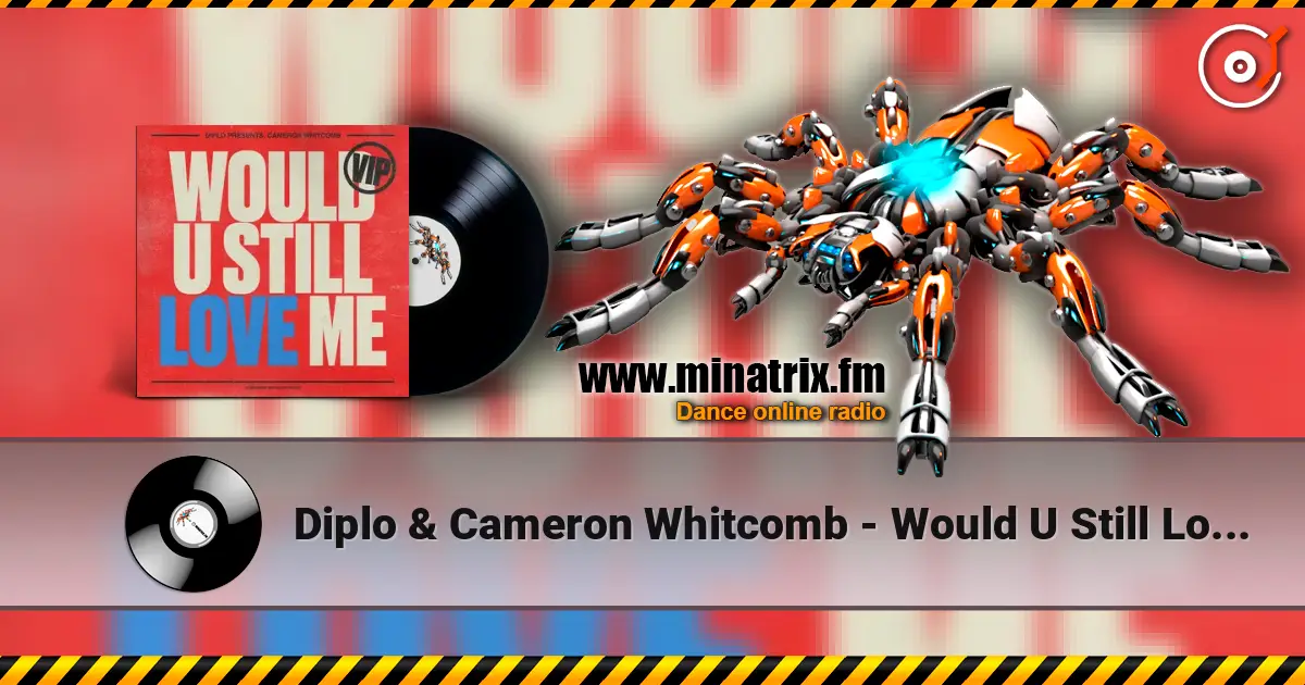 Diplo & Cameron Whitcomb - Would U Still Love Me (VIP) escuchar online en alta calidad | Minatrix.FM