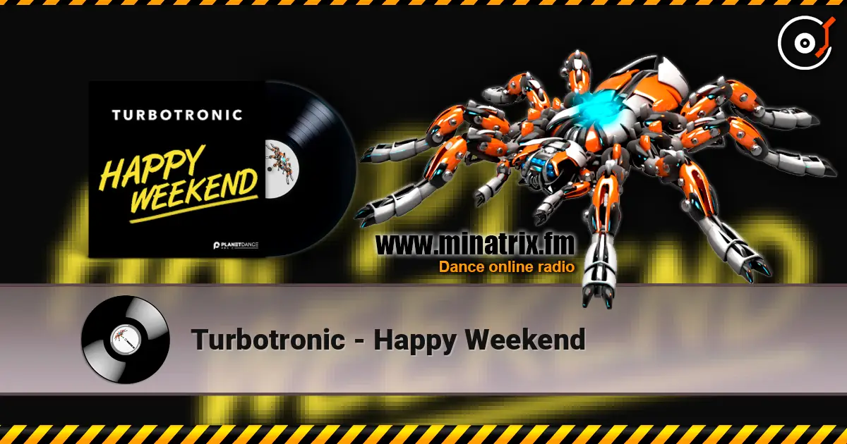 Turbotronic - Happy Weekend escuchar online en alta calidad | Minatrix.FM