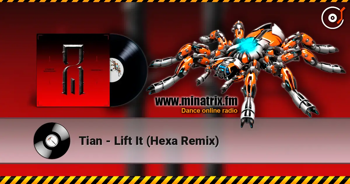 Tian - Lift It (Hexa Remix) escuchar online en alta calidad | Minatrix.FM