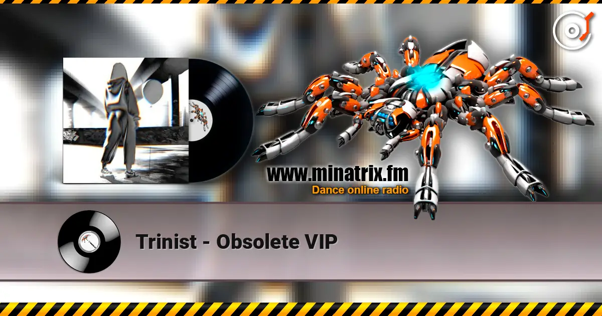 Trinist - Obsolete VIP escuchar online en alta calidad | Minatrix.FM