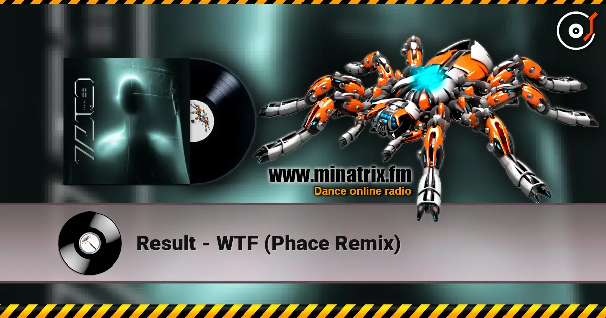 Result - WTF (Phace Remix) escuchar online en alta calidad | Minatrix.FM