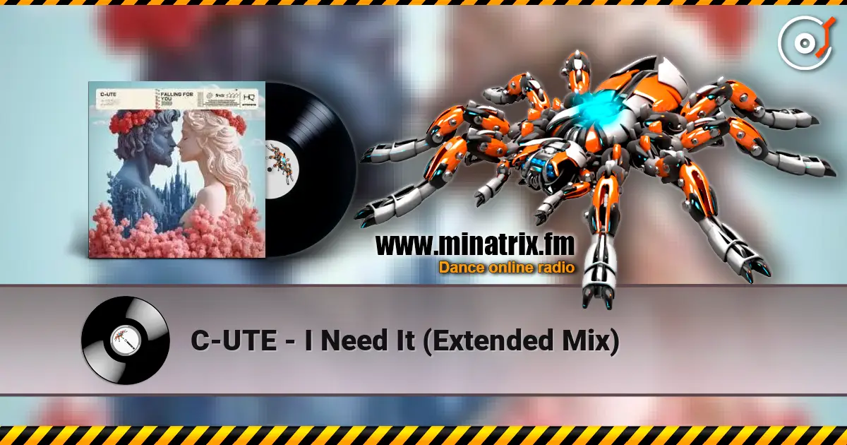 C-UTE - I Need It (Extended Mix) escuchar online en alta calidad | Minatrix.FM
