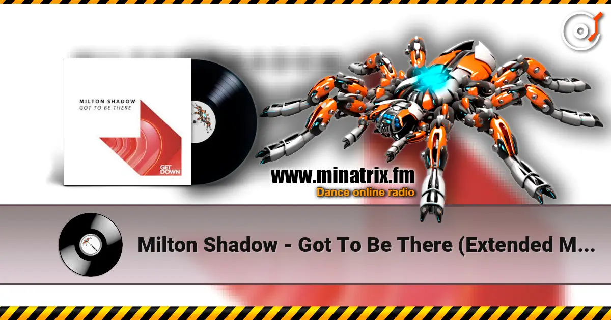 Milton Shadow - Got To Be There (Extended Mix) escuchar online en alta calidad | Minatrix.FM