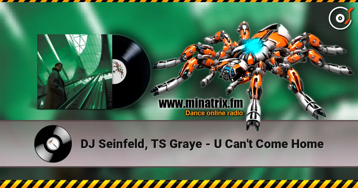 DJ Seinfeld, TS Graye - U Can't Come Home escuchar online en alta calidad | Minatrix.FM