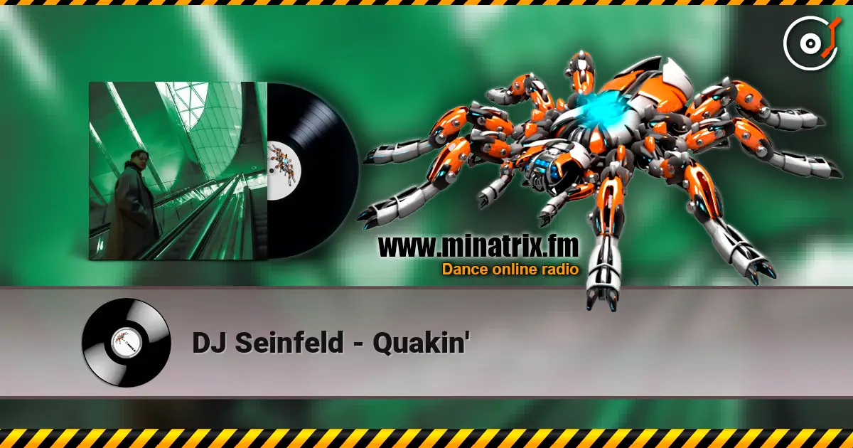 DJ Seinfeld - Quakin' escuchar online en alta calidad | Minatrix.FM