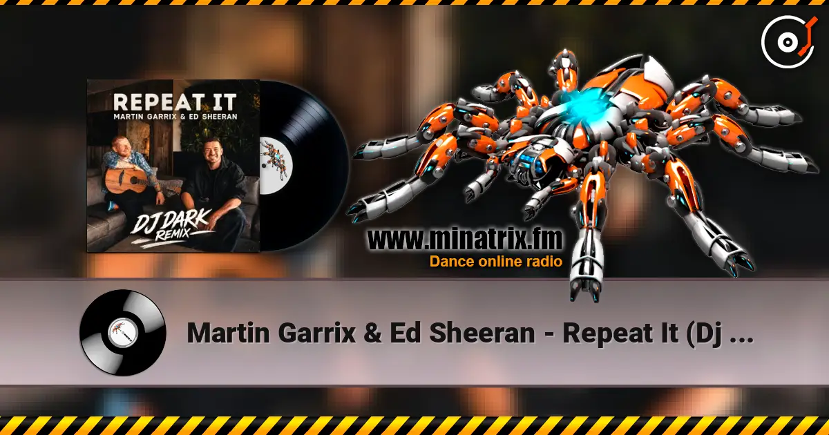 Martin Garrix & Ed Sheeran - Repeat It (Dj Dark Remix) escuchar online en alta calidad | Minatrix.FM