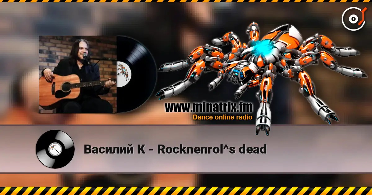 Василий К - Rocknenrol^s dead escuchar online en alta calidad | Minatrix.FM