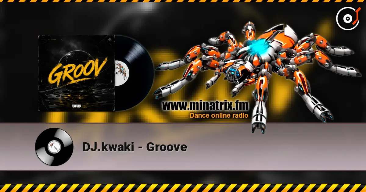 DJ.kwaki - Groove escuchar online en alta calidad | Minatrix.FM