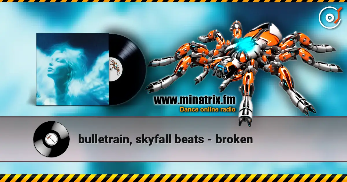 bulletrain, skyfall beats - broken escuchar online en alta calidad | Minatrix.FM