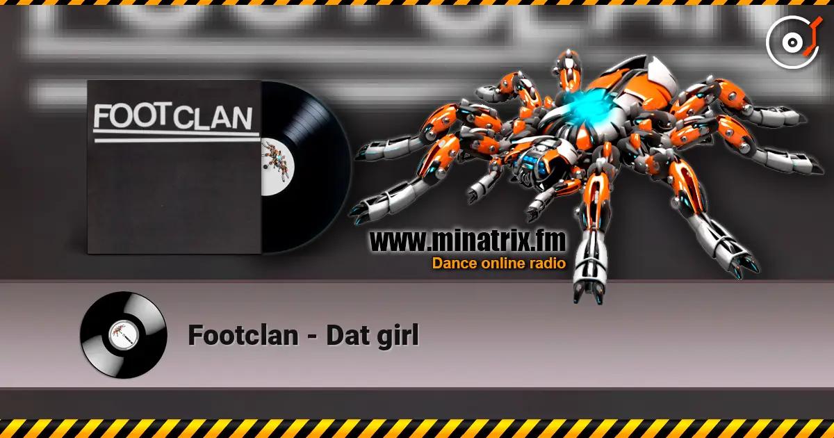 Footclan - Dat girl escuchar online en alta calidad | Minatrix.FM
