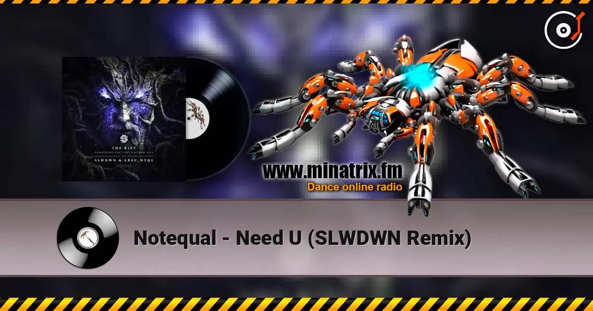Notequal - Need U (SLWDWN Remix) escuchar online en alta calidad | Minatrix.FM
