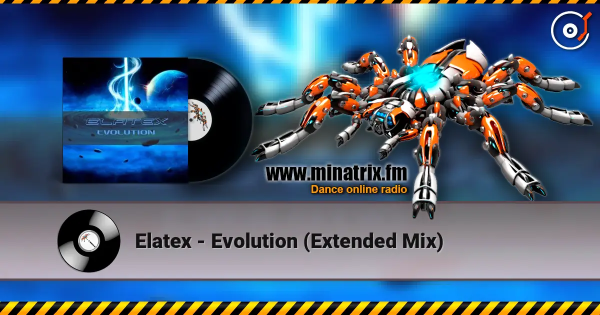 Elatex - Evolution (Extended Mix) escuchar online en alta calidad | Minatrix.FM