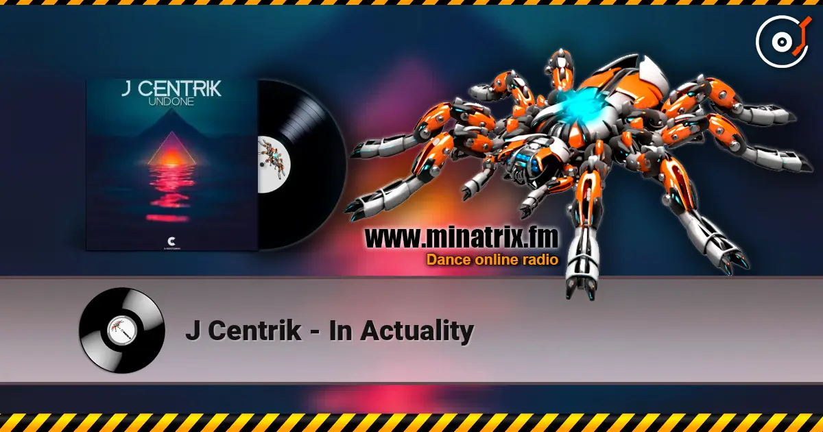 J Centrik - In Actuality escuchar online en alta calidad | Minatrix.FM