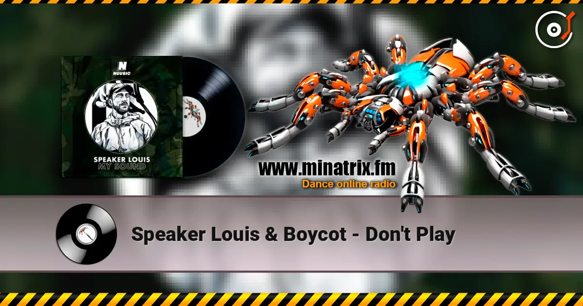 Speaker Louis & Boycot - Don't Play escuchar online en alta calidad | Minatrix.FM