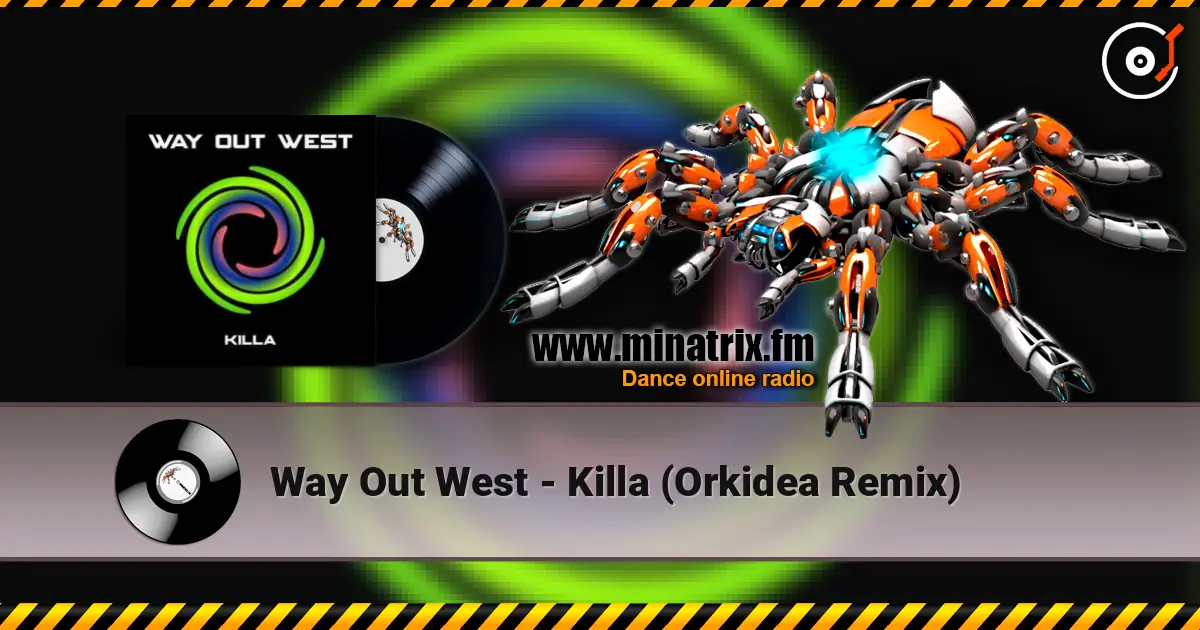 Way Out West - Killa (Orkidea Remix) escuchar online en alta calidad | Minatrix.FM