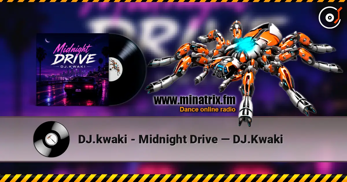 DJ.kwaki - Midnight Drive — DJ.Kwaki escuchar online en alta calidad | Minatrix.FM