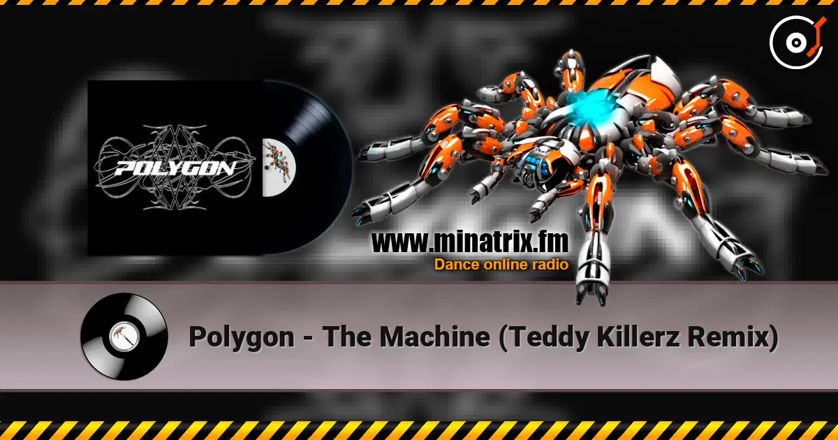 Polygon - The Machine (Teddy Killerz Remix) escuchar online en alta calidad | Minatrix.FM