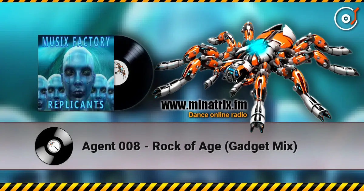 Agent 008 - Rock of Age (Gadget Mix) escuchar online en alta calidad | Minatrix.FM