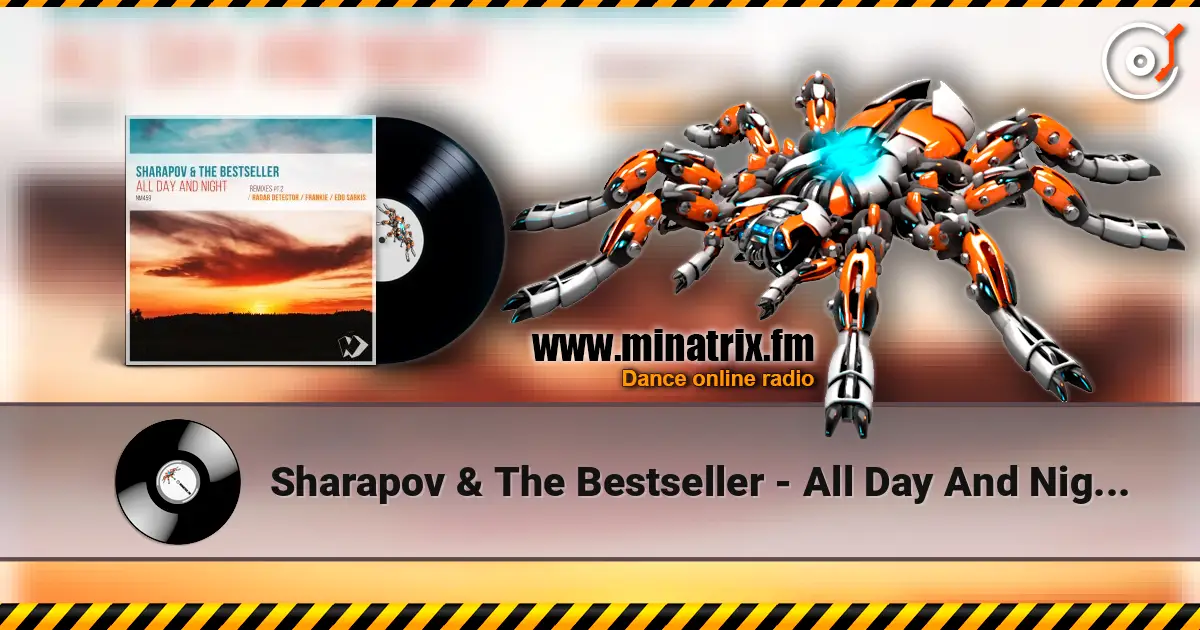Sharapov & The Bestseller - All Day And Night (Original Mix) escuchar online en alta calidad | Minatrix.FM