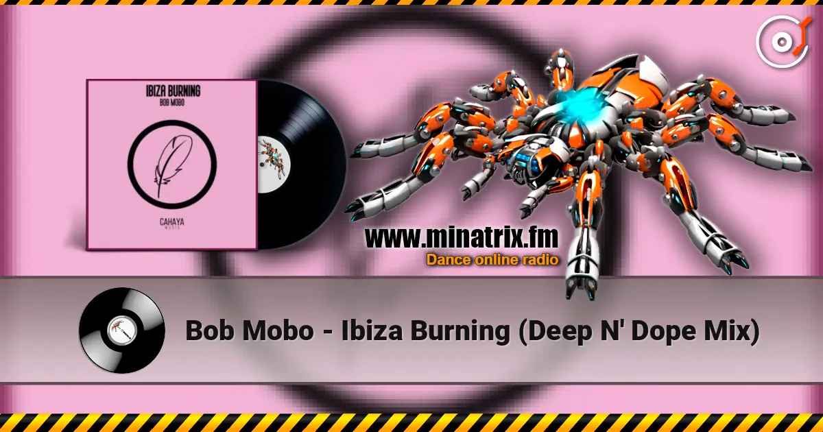 Bob Mobo - Ibiza Burning (Deep N' Dope Mix) escuchar online en alta calidad | Minatrix.FM