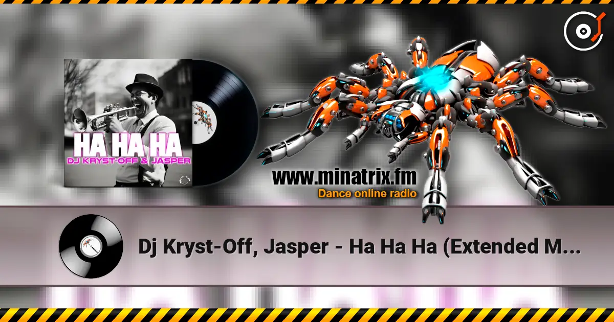 Dj Kryst-Off, Jasper - Ha Ha Ha (Extended Mix) escuchar online en alta calidad | Minatrix.FM
