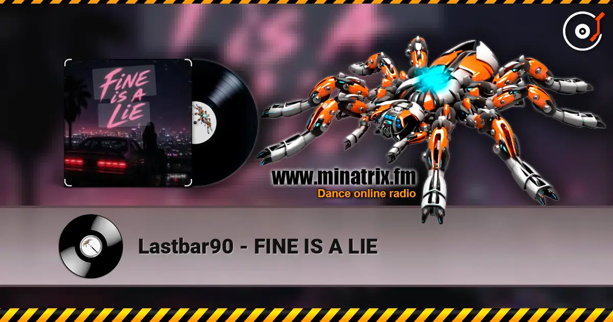 Lastbar90 - FINE IS A LIE escuchar online en alta calidad | Minatrix.FM